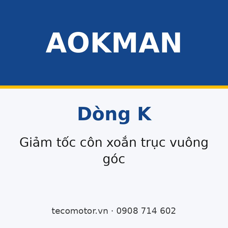 HỘP GIẢM TỐC AOKMAN DÒNG K – BÁNH RĂNG CÔN XOẮN TRỤC VUÔNG GÓC