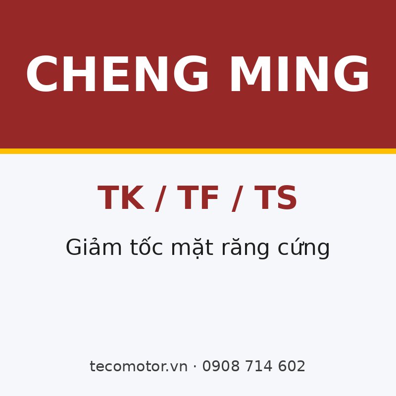 HỘP GIẢM TỐC CHENG MING TK / TF / TS