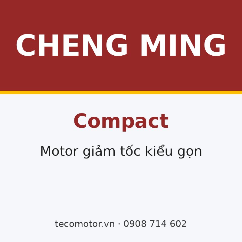 MOTOR GIẢM TỐC CHENG MING KIỂU GỌN (COMPACT)